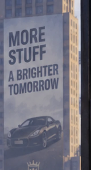 A tower-sized advertisement reading MORE STUFF, A BRIGHTER TOMORROW, above a luxury car.